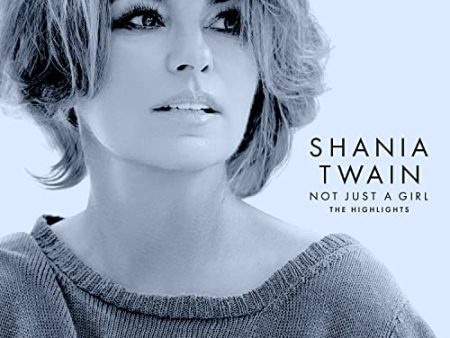 SHANIA TWAIN - NOT JUST A GIRL (THE HIGHLIGHTS) (CD) For Discount