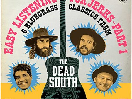 THE DEAD SOUTH - EASY LISTENING FOR JERKS, PT. 1 (VINYL) Online now